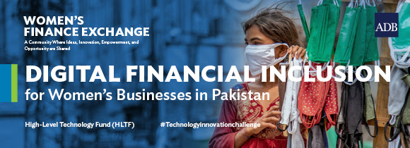 Digital Financial Inclusion for Women’s Businesses in Pakistan Challenge